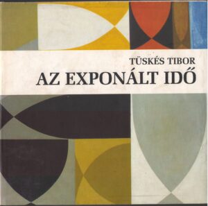 A 339. Csorba blog mellékelte. Tüskés Tibor: Exponált idő, borító.